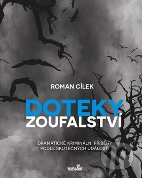 Doteky zoufalství - Roman Cílek