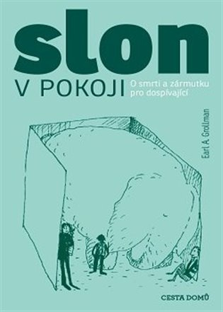 Slon v pokoji (O smrti a zármutku pro dospívající) - kniha z kategorie Psychologie