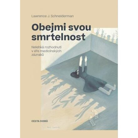 Obejmi svou smrtelnost - Lawrence J. Schneiderman