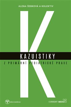Kazuistiky z primární pediatrické praxe - Alena Šebková, kol.