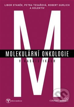 Molekulární onkologie v kasuistikách - Libor Staněk, Petra Tesařová, Robert Gurlich, kol.