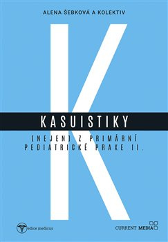 Kasuistiky (nejen) z primární pediatrické praxe 2 - kol., Alena Šebková