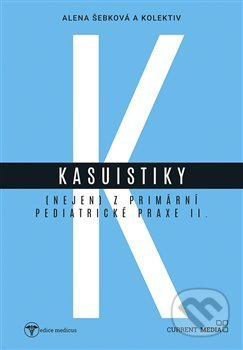Kasuistiky (nejen) z primární pediatrické praxe 2 - kol., Alena Šebková