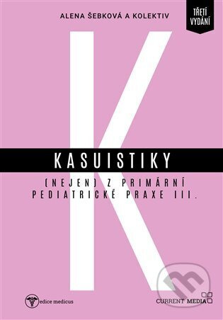 Kasuistiky (nejen) z primární pediatrické praxe 3 - kol., Alena Šebková