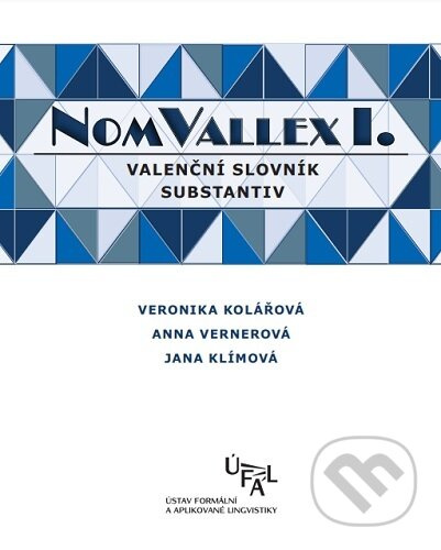 NomVallex I. Valenční slovník substantiv - Veronika Kolářová - kniha z kategorie Jazykové učebnice a slovníky