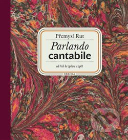 Parlando cantabile: od řeči ke zpěvu a zpět + CD Šťastná hodina - Přemysl Rut