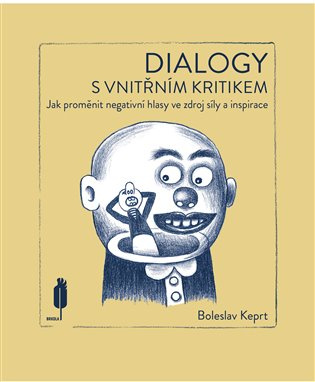 Dialogy s vnitřním kritikem (Jak proměnit negativní hlasy ve zdroj síly a inspirace) - kniha z kategorie Seberozvoj