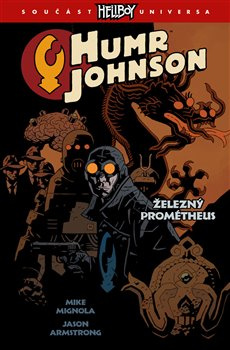 Humr Johnson 1: Železný Prométheus - Mike Mignola, Jason Armstrong