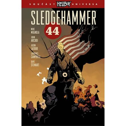 Sledgehammer 44 - Mike Mignola, John Arcudi, Jason Latour, Laurence Campbell