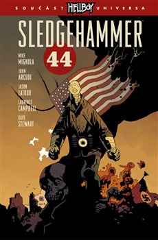Sledgehammer 44 - Mike Mignola, John Arcudi, Jason Latour, Laurence Campbell