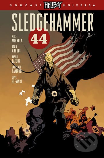 Sledgehammer 44 - Mike Mignola, John Arcudi, Jason Latour, Laurence Campbell