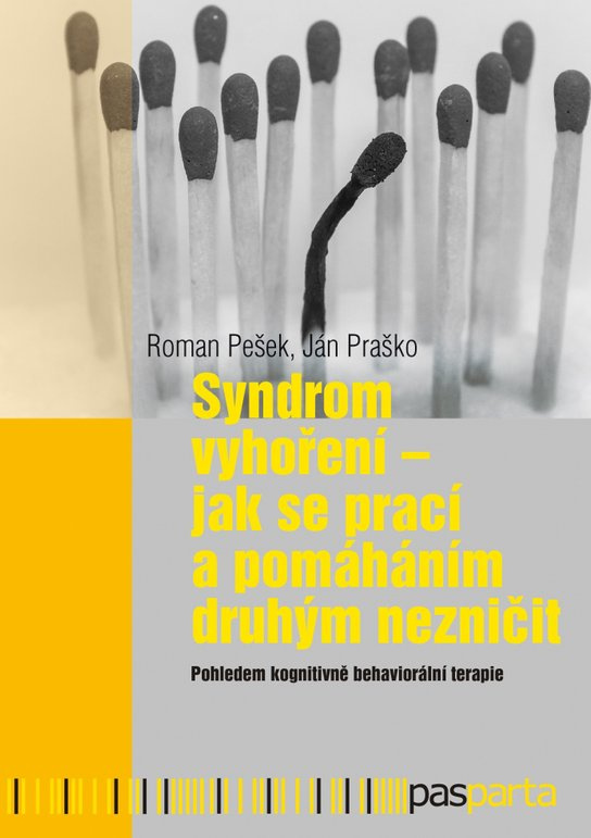 Syndrom vyhoření - Jak se prací a pomáháním druhým nezničit -  Ján Praško