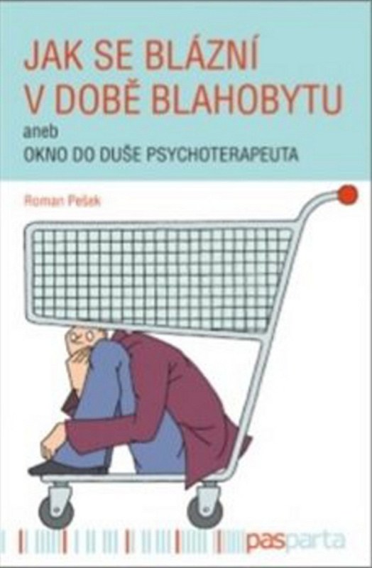 Jak se blázní v době blahobytu - Roman Pešek