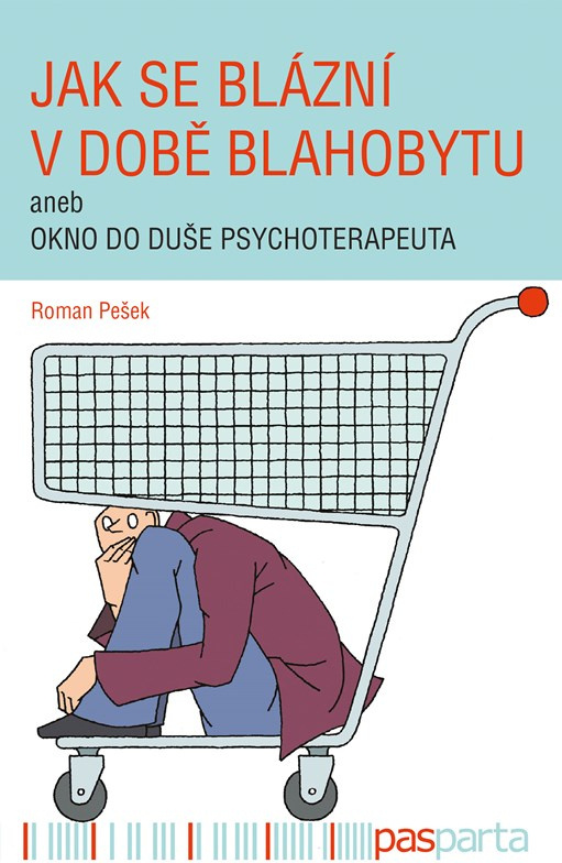 Jak se blázní v době blahobytu - Roman Pešek