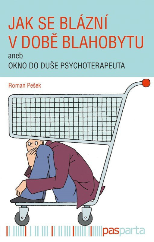 Jak se blázní v době blahobytu - Roman Pešek