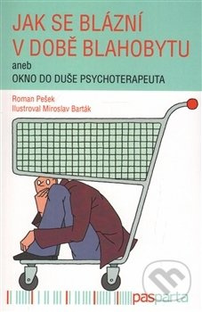 Jak se blázní v době blahobytu - Roman Pešek