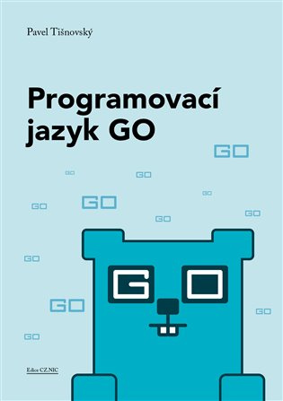 Programovací jazyk GO (Minimalistický a překvapivě výkonný) - kniha z kategorie Programování