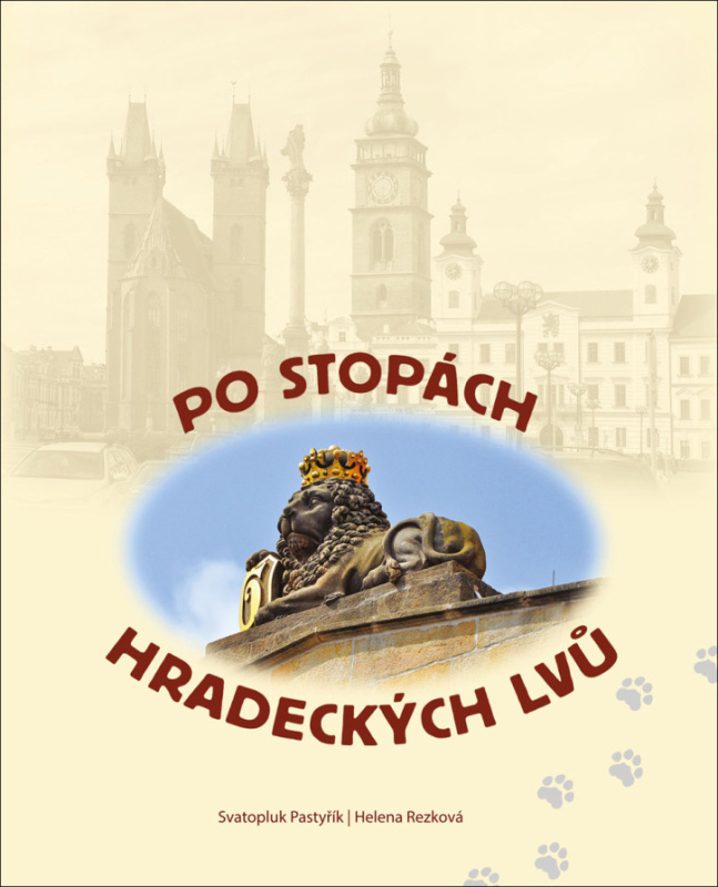 Po stopách hradeckých lvů - Helena Rezková, Svatopluk Pastyřík
