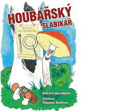 Houbařský slabikář - Gabriela Jakoubková