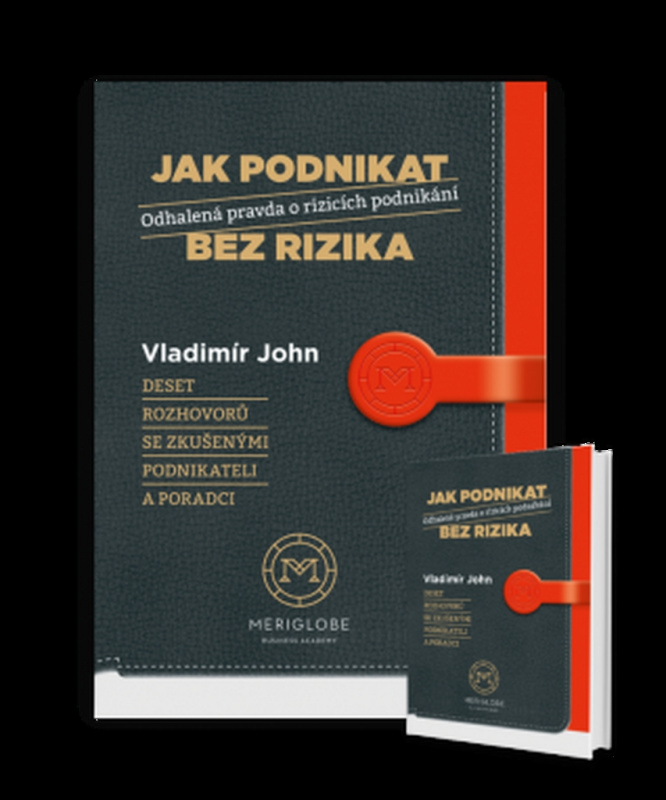 Jak podnikat bez rizika - Odhalená pravda o rizicích podnikání - Vladimír John