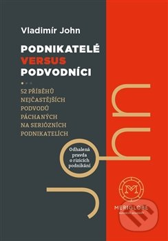 Podnikatelé versus podvodníci - Vladimír John