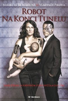 Robot na konci tunelu - Markéta Šichtařová, Vladimír Pikora