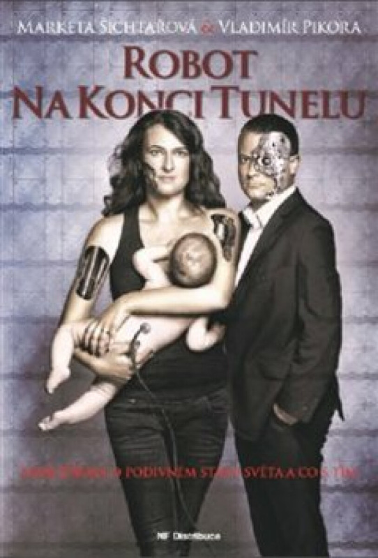 Robot na konci tunelu - Markéta Šichtařová, Vladimír Pikora