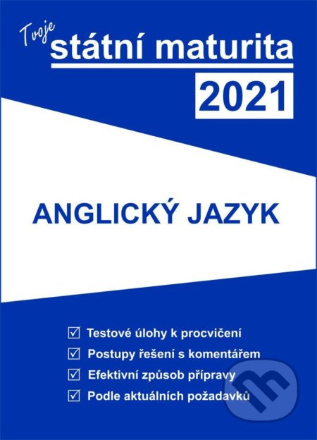 Tvoje státní maturita 2021 - Anglický jazyk - kniha z kategorie Střední školy