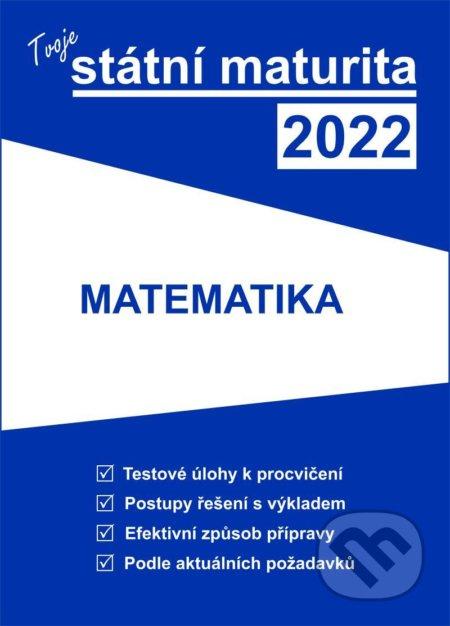 Tvoje státní maturita 2022 - Matematika - kniha z kategorie Střední školy