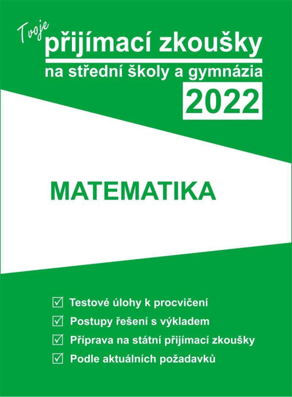 Tvoje přijímací zkoušky 2022 na střední školy a gymnázia: Matematika GAUDETOP s.r.o.