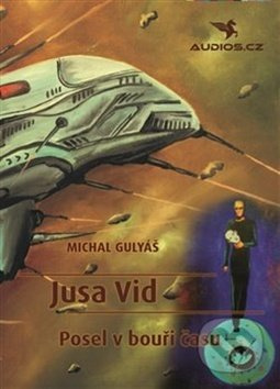 Jusa Vid - Posel v bouři času - Michal Gulyáš