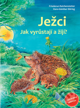 Ježci (Jak vyrůstají a žijí?) - Friederun Reichenstetterová, Hans-Günther Döring - kniha z kategorie Naučné knihy