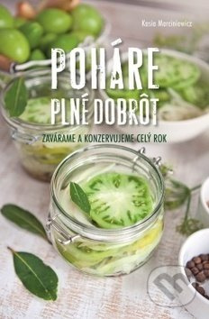 Poháre plné dobrôt (Zavárame a konzervujeme celý rok) - kniha z kategorie Podle úpravy