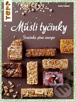 TOPP: Müsli tyčinky (Svačinka plná energie) - Jasmin Schlaich - kniha z kategorie Diety a zdravá výživa
