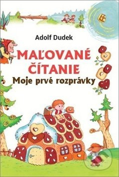 Maľované čítanie (Moje prvé rozprávky) - kniha z kategorie Pro děti