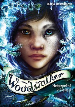 Woodwalker 2 - Nebezpečné přátelství - Katja Brandisová