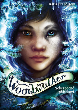Woodwalker 2 - Nebezpečné přátelství - Katja Brandisová