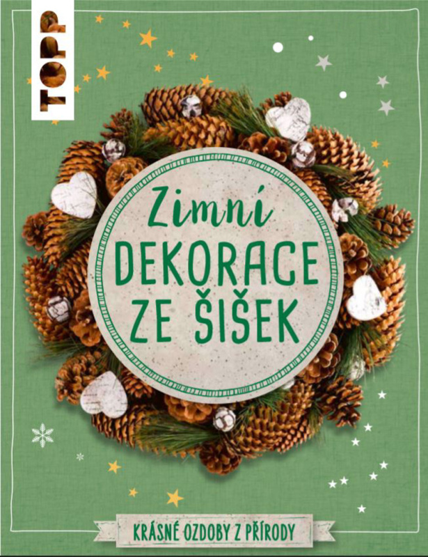 Zimní dekorace ze šišek (Krásné ozdoby z přírody) - Milan Kornelia - kniha z kategorie Omalovánky, vystřihovánky, papír