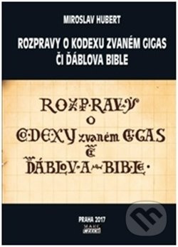 Rozpravy o kodexu zvaném gigas či ďáblova bible - Miroslav Hubert
