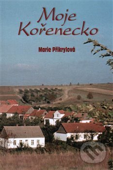 Moje Kořenecko - Marie Přikrylová
