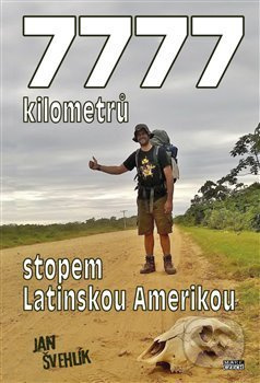 7777 kilometrů stopem latinskou Amerikou - Jan Švehlík