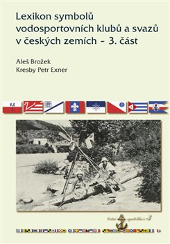 Lexikon symbolů vodosportovních klubů a svazů v českých zemích – 3. část - Aleš Brožek