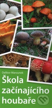 Škola začínajícího houbaře - Dalibor Marounek