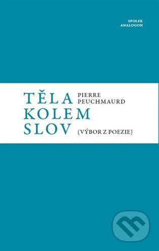 Těla kolem slov - Pierre Peuchmaurd