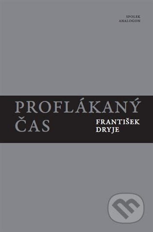 Proflákaný čas - František Dryje