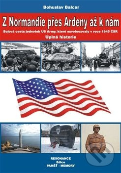 Z Normandie přes Ardeny až k nám - Bohuslav Balcar - kniha z kategorie Historie