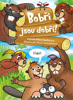 Bobři jsou dobří! - Petra Santlerová