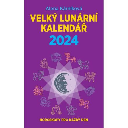 Velký lunární kalendář 2024 aneb Horoskopy pro každý den