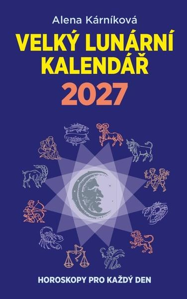 Velký lunární kalendář 2027 -  Alena Kárníková