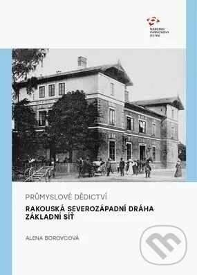 Průmyslové dědictví (Rakouská severozápadní dráha (základní síť)) - kniha z kategorie Odborné a náučné